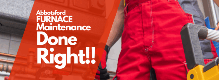 Furnace Maintenance Abbotsford